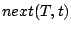 $ next(T, t)$