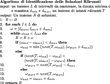 \begin{figure}\begin{small}
\begin{tabbing}
{\bf Algoritmo di Identificazione ...
...} + d_{min}$\\
14. \>{\bf return} $R$
\end{tabbing} \end{small}
\end{figure}